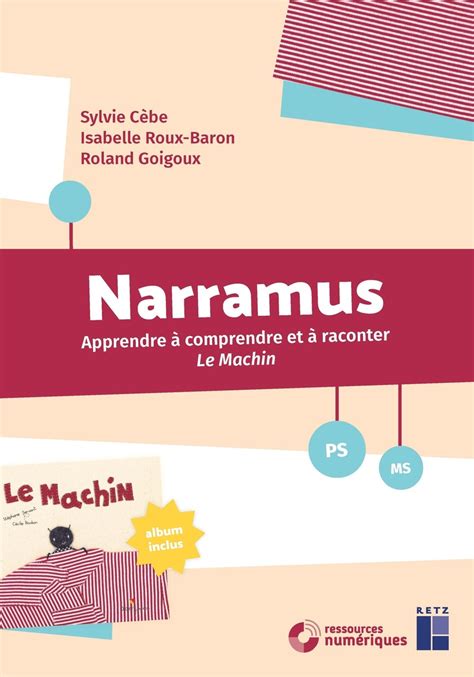 Narramus Le Machin Album Et Cd Rom Ps Ms Ouvrage Papier