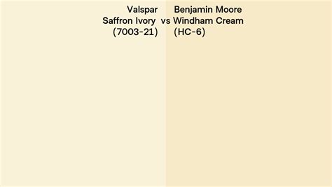 Valspar Saffron Ivory 7003 21 Vs Benjamin Moore Windham Cream Hc 6