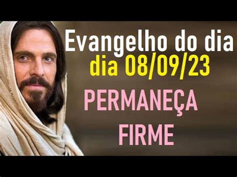 Evangelho do dia 08 09 23 PERMANEÇA FIRME YouTube