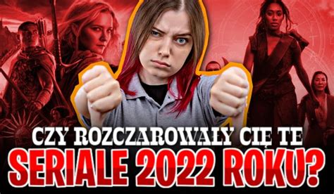 Czy rozczarowały Cię te seriale 2022 roku sameQuizy