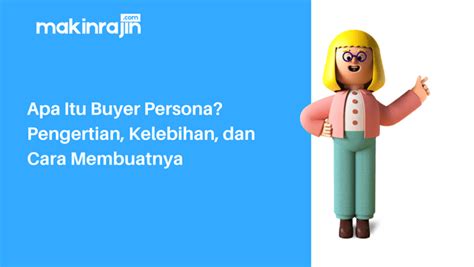 Apa Itu Buyer Persona Pengertian Kelebihan Dan Cara Membuatnya