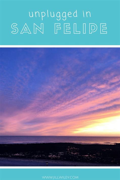 Unplugged In San Felipe Baja The South Campos • Jill Wiley Mexico