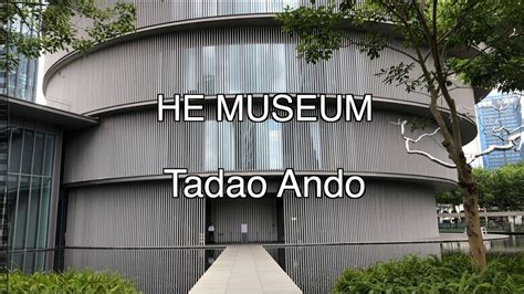 He Art Museum Architect Tadao Ando Youtube