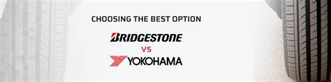 Bridgestone vs Yokohama – Choosing the Best Option