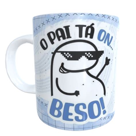 Caneca Flork O Pai Ta On Beso Shopee Brasil