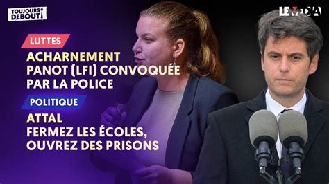 ACHARNEMENT MATHILDE PANOT CONVOQUÉE PAR LA POLICE ATTAL FERMEZ