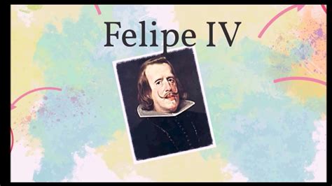 ¿quién Esfelipe Iv Rey De España Youtube