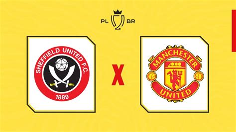 Sheffield United X Manchester United Onde Assistir Hor Rio E