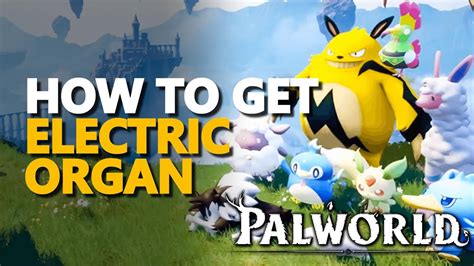 How To Get Electric Organ Palworld Youtube