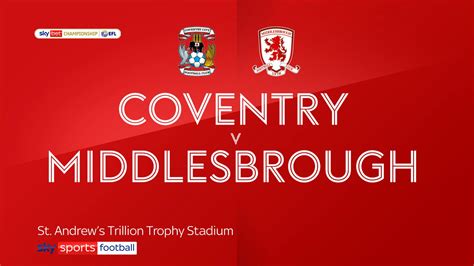 Coventry Vs Middlesbrough Live Stream When And Where To Watch EFL