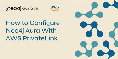 How To Configure AuraDB With AWS PrivateLink