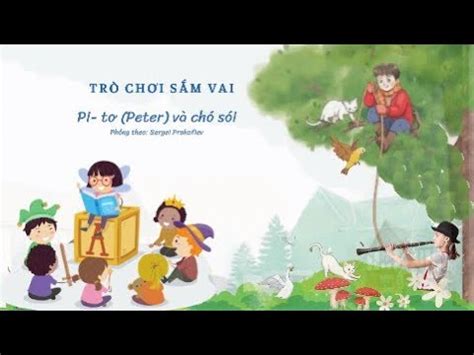 Pi tơ và chó sói nhạc và video hỗ trợ HS sắm vai Lớp 4 KNTT