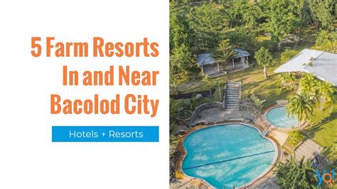 Best Places To Unwind In Bacolod City 5 Farm Resorts In And Near