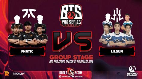 Fnatic Vs Lilgun Bts Pro Series Season 13 Southeast Asia Group