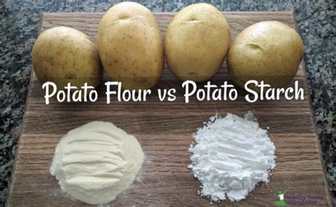 Potato Starch Vs Potato Flour Both Healthy And Good For The Gut Healthy Home Economist