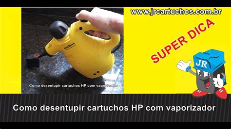 COMO DESENTUPIR CARTUCHO HP VAPORIZADOR YouTube