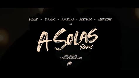 A Solas Remix Lunay X Lyanno X Anuel Aa X Brytiago X Alex Rose Video