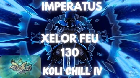 DOFUS TOUCH Imperatus Xelor Feu 130 KOLI CHILL IV YouTube