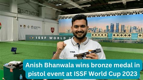 Anish Bhanwala Won Bronze Medal At ISSF World Cup 2023