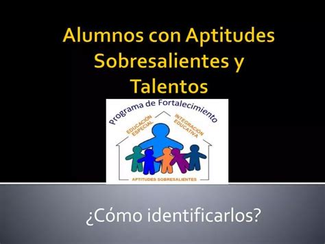 PPT Alumnos Con Aptitudes Sobresalientes Y Talentos PowerPoint