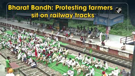 Bharat Bandh Protesting Farmers Sit On Railway Tracks Youtube