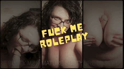 Fuck Me Roleplay Wmv Mature Busty Milf Clips Sale