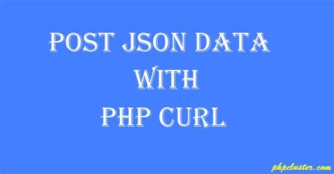 How To Receive JSON POST With PHP PhpCluster