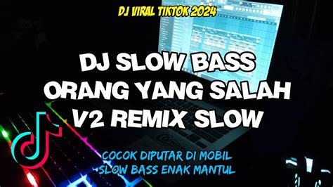 DJ SLOW BASS TERBARU ORANG YANG SALAH LUVIA DJ SLOW BASS TERBARU