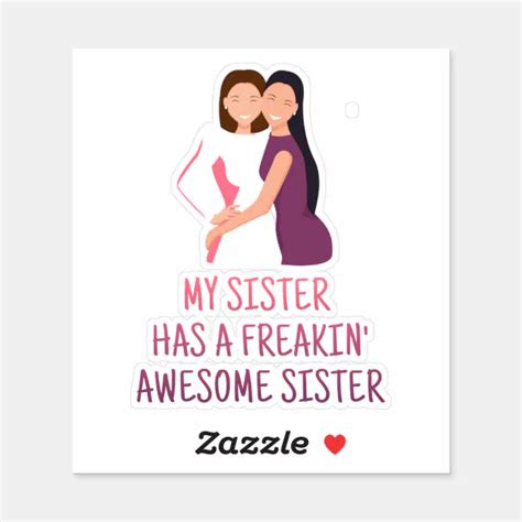 My Sister Has A Freakin Awesome Sister Best Ever Sticker Zazzle