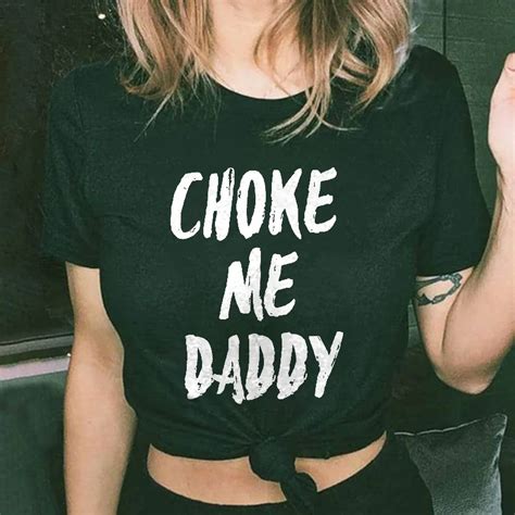 Choke Me Daddy T Shirt