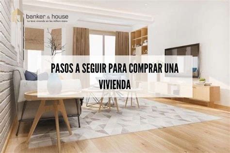 Pasos A Seguir Para Comprar Una Vivienda Banker House