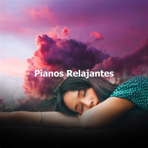 Pianos Relajantes Album By Canciones Relajantes Para Piano Spotify