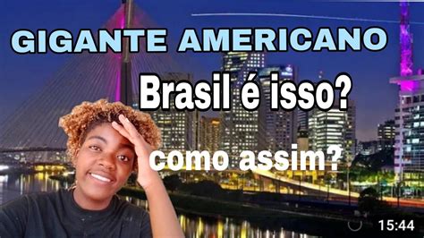 Reagindo BRASIL GIGANTE AMERICANO Fiquei Em Choque YouTube