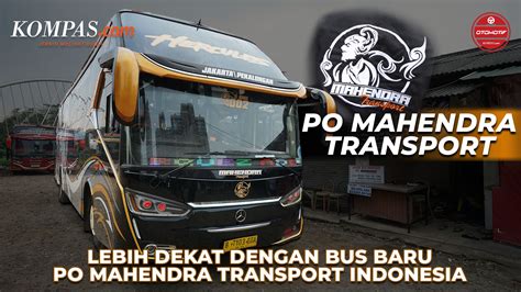 Review Po Mahendra Transport Lebih Dekat Dengan Pemain Baru Layanan