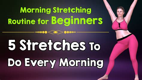 Morning Stretching Routine For Beginners 5 Stretches To Do Every Morning Women 3d Workouts