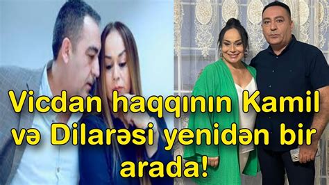 Vicdan haqqının Kamil və Dilarəsi yenidən bir arada YouTube