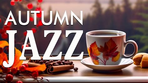 Positive Jazz ☕ Relaxing Morning Autumn Coffee Music And Smooth Bossa Nova Piano Jazz For Upbeat