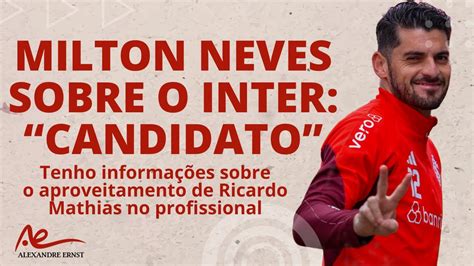 MILTON NEVES SOBRE O INTER CANDIDATÍSSIMO O QUE OUVI SOBRE RICARDO