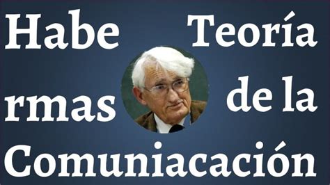 Jurgen Habermas Teoria De La Accion Comunicativa Actualizado Enero 2025