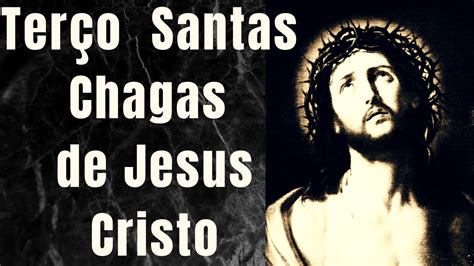 TERÇO SANTAS CHAGAS DE JESUS CRISTO TERÇO SANTAS CHAGAS DE HOJE