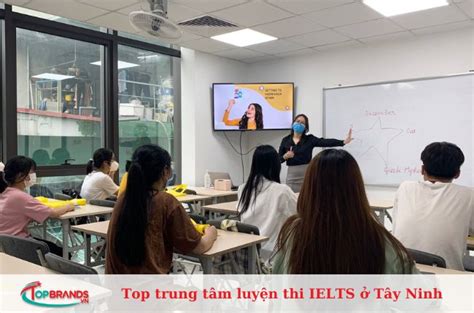 Top 11 Trung tâm luyện thi IELTS ở Tây Ninh uy tín tốt nhất TopBrands vn