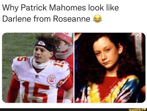 Why Patrick Mahomes look like Darlene from Roseanne - iFunny