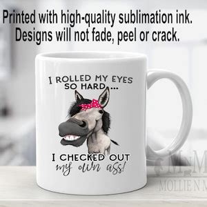 I Rolled My Eyes So Hard I Check Out My Own Ass 15oz Mug Donkey Mug Fun Gifts Sarcastic