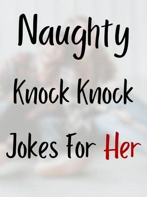 60 Naughty Knock Knock Jokes For Adults Her Pick Up Lines BF