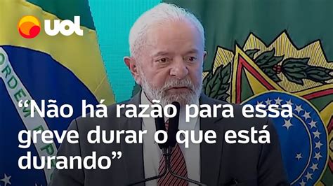 Lula Pede Coragem Para Acabar A Greve E Diz Que N O H Raz O Para