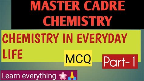 Master Cadre Chemistry Chemistry In Everyday Life Part Youtube