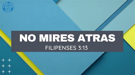 No Mires Atras Filipenses 3 13 Predicas Cristianas Youtube