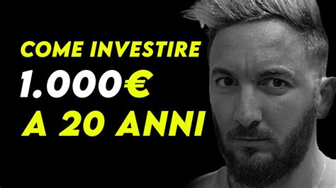 Come Investire 1000 A 20 Anni YouTube