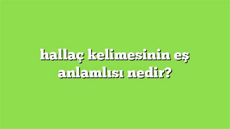 Halla Kelimesinin E Anlaml S Nedir Anlam Ve Rnek C Mleler