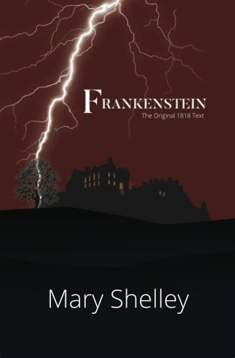 Frankenstein The Original 1818 Text By Mary Wollstonecraft Shelley